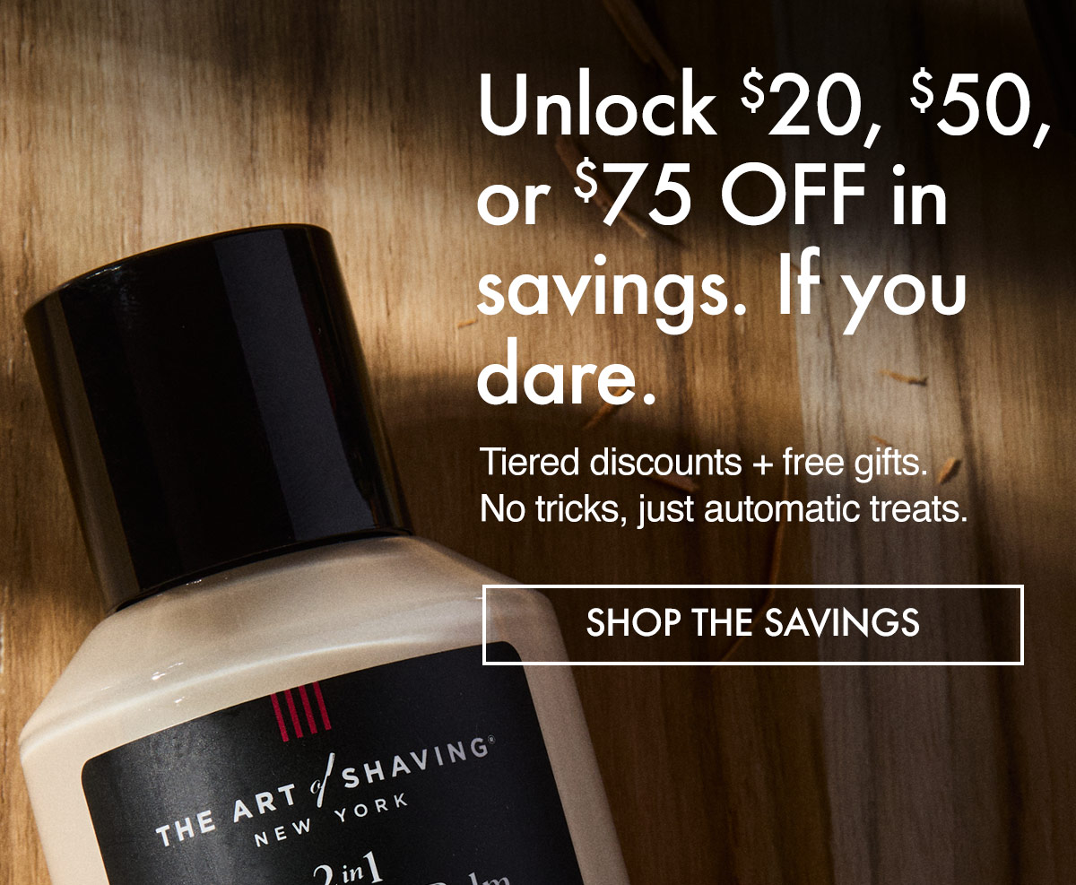 Save $20 on $100 or $50 on $200 automatically at The Art of Shaving—premium grooming essentials for less this Halloween.