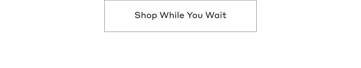Shop While You Wait