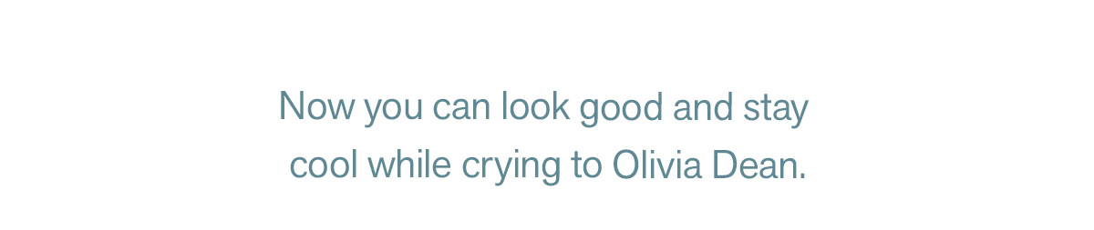 Now you can look good and stay cool while crying to Olivia Dean