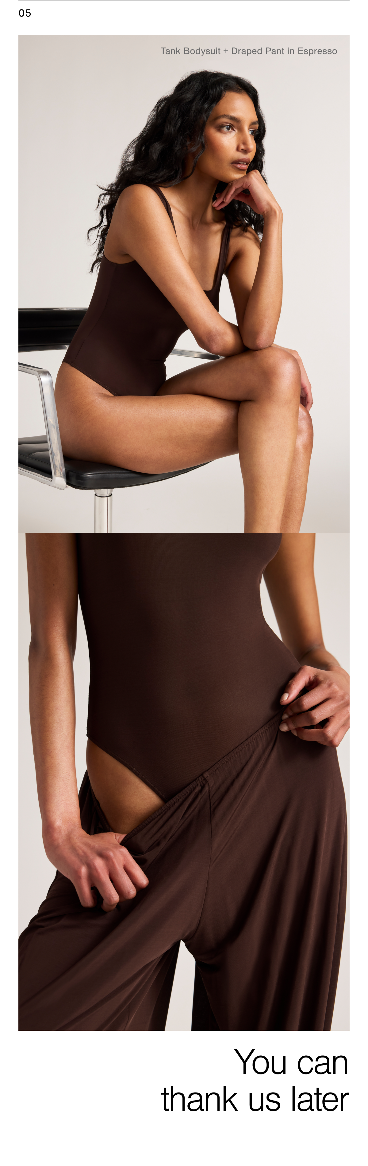 You can thank us later. Shop the Slink Tank Bodysuit and Draped Pant in Espresso.