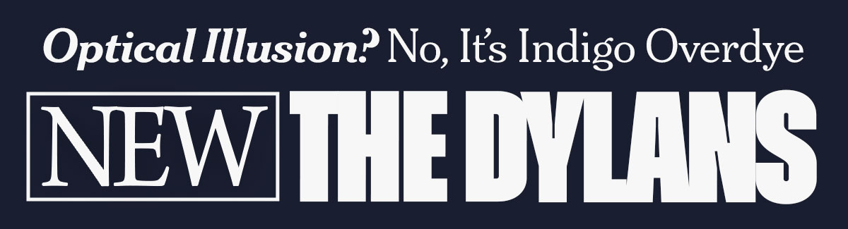 Optical illusion? no its indigo overdye. New: the Dylans.