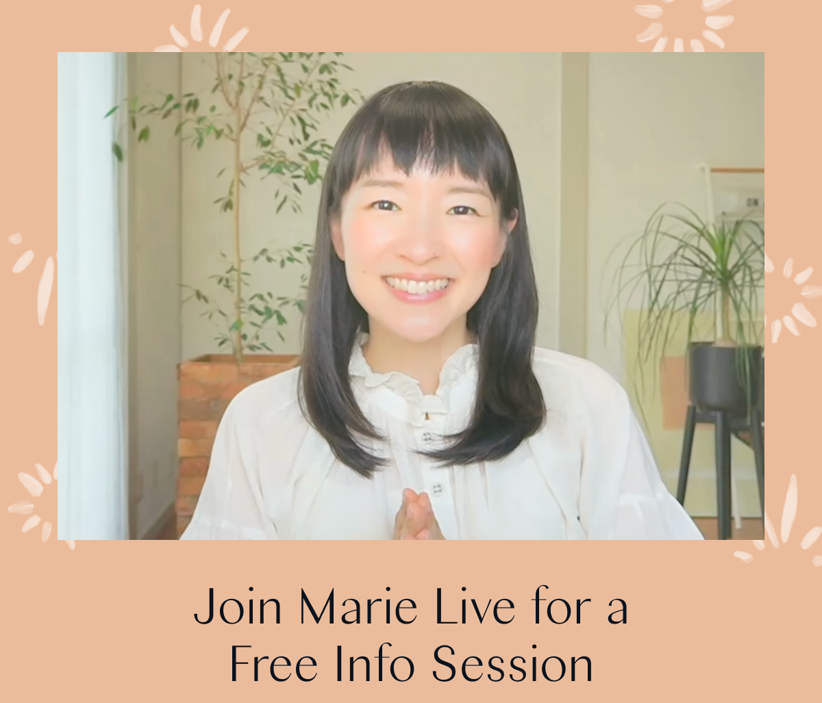 Join Marie Live for a Free Info Session 