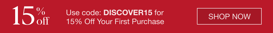 Use code: DISCOVER15 for 15% Off Your First Purchase. SHOP NOW