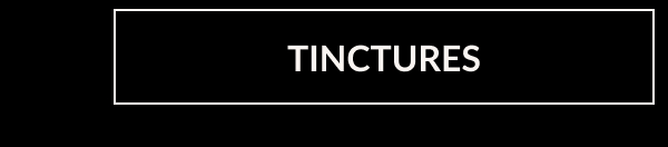 TINCTURES
