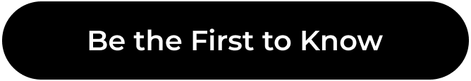 Be the First to Know