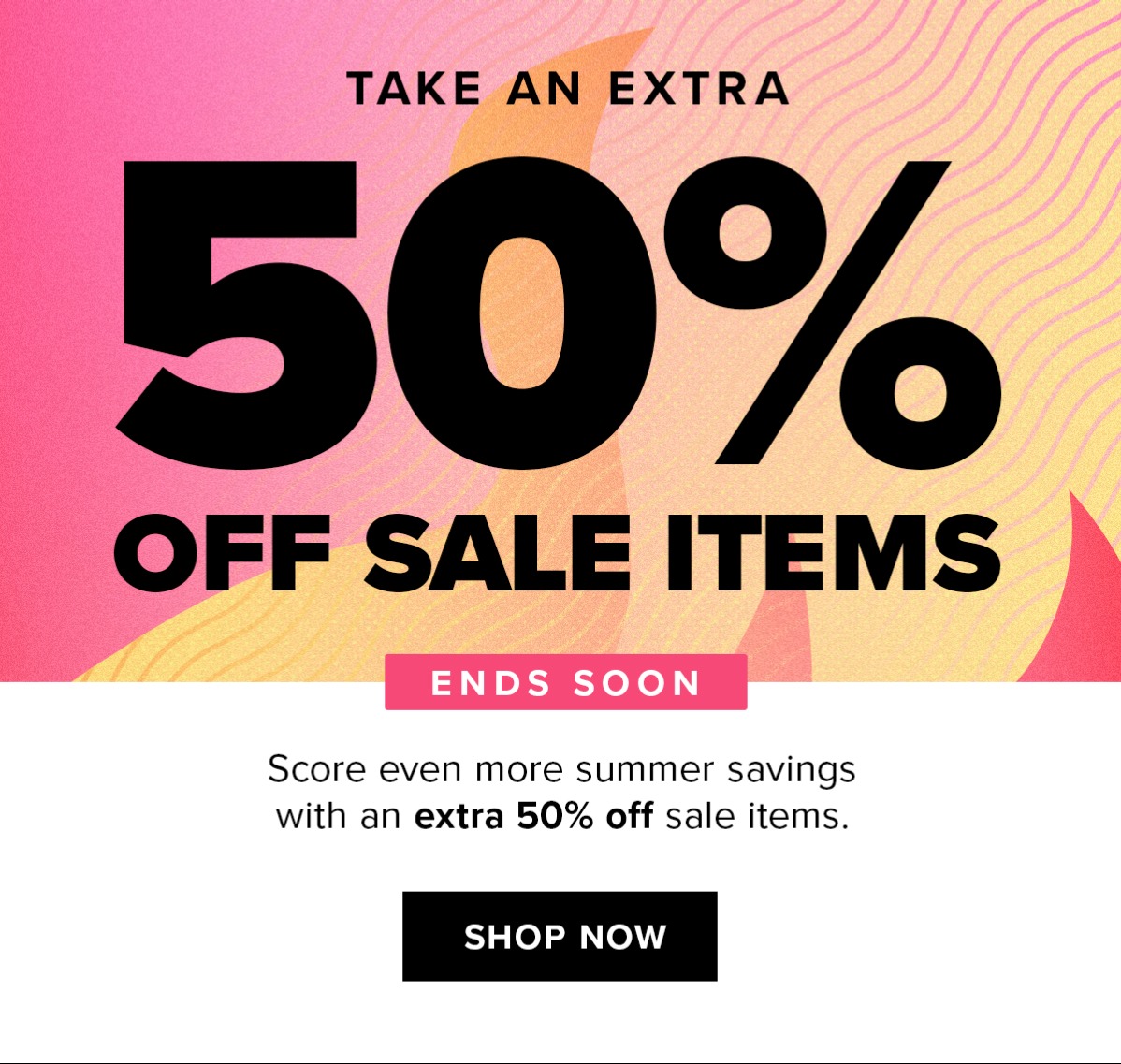 Extra 50% Off Sale Items | Shop Now
