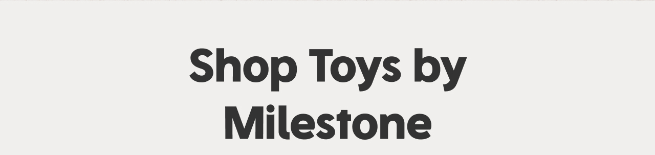 Shop Toys By Milestone