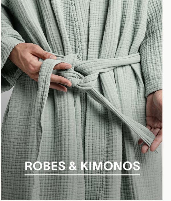 ROBES AND KIMONOS
