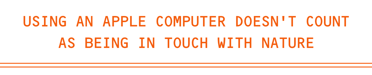 Using An Apple Computer Doesn't Count As Being In Touch with Nature