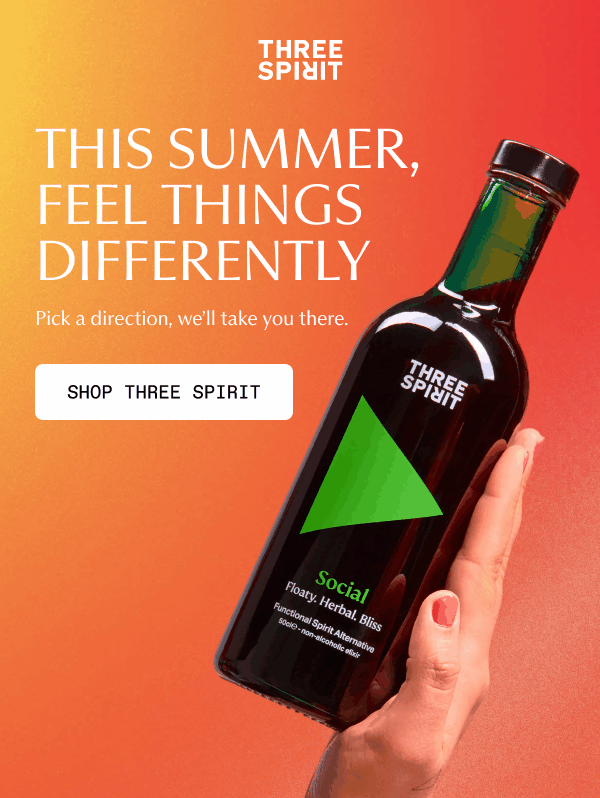 Three Spirit | THIS SUMMER, FEEL THINGS DIFFERENTLY | Pick a direction, we’ll take you there. | [ SHOP THREE SPIRIT ]