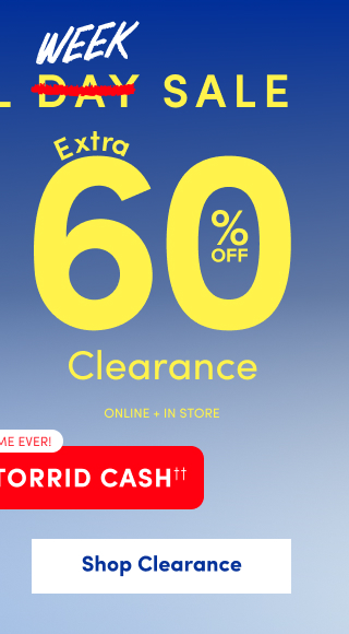 Memorial Week Sale | Extra 60% Off Clearance | Online Only + In Store | + Earn 3X Torrid Cash †† | Shop Clearance >