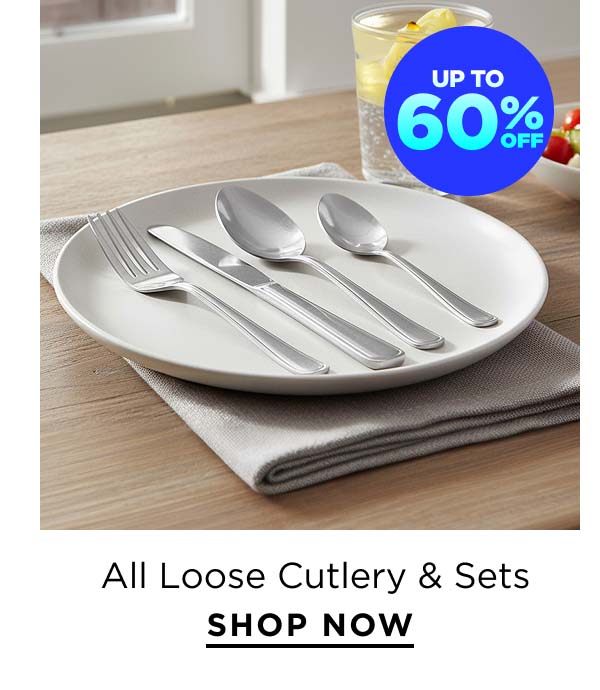 Up to 60% Off All Loose Cutlery & Sets