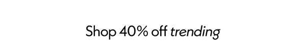 Shop 40% off trending