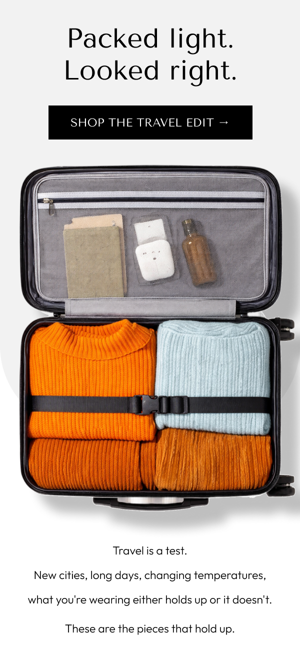 Travel is a test. New cities, long days, changing temperatures, what you're wearing either holds up or it doesn't. 