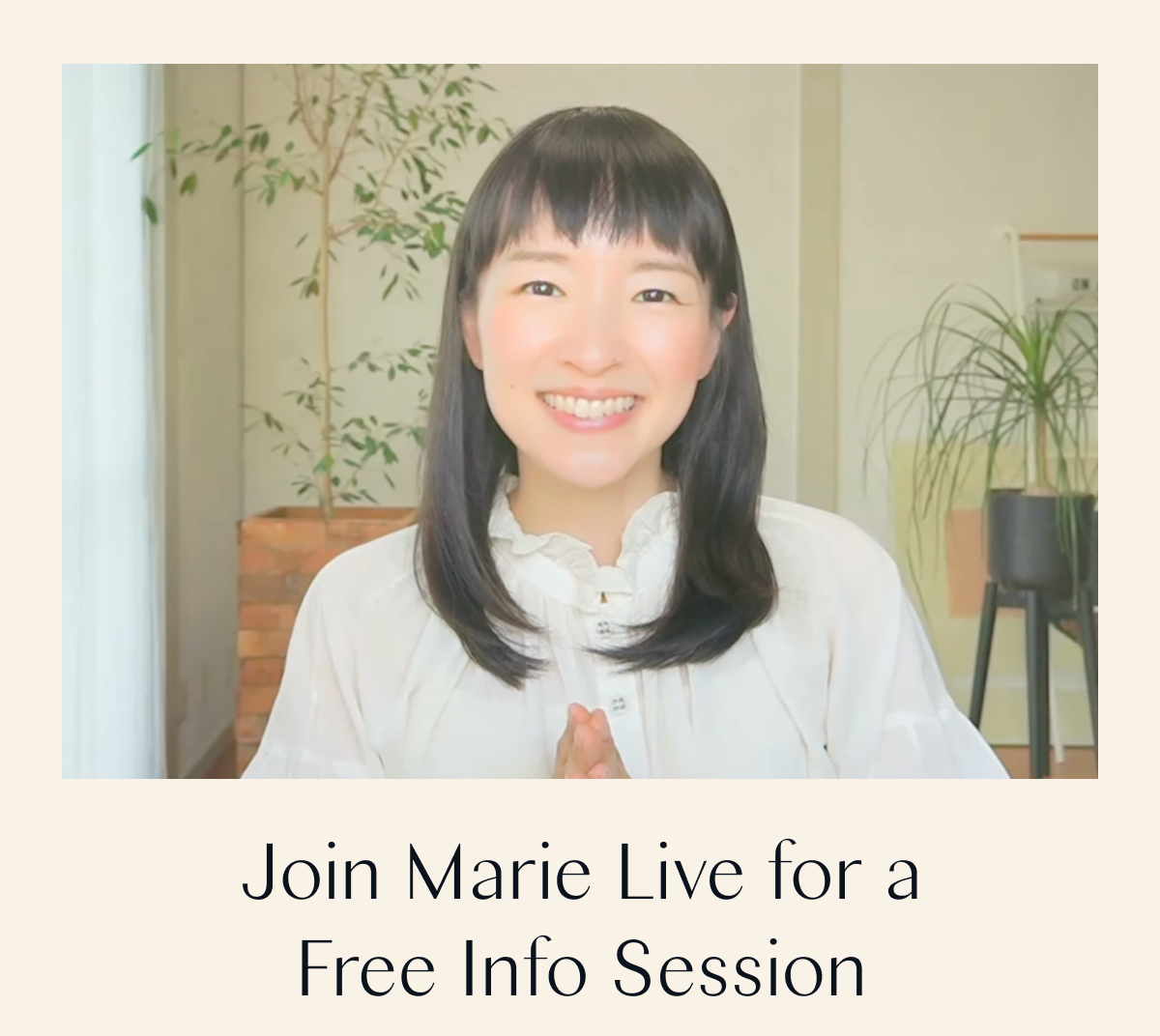 Join Marie Live for a Free Info Session 