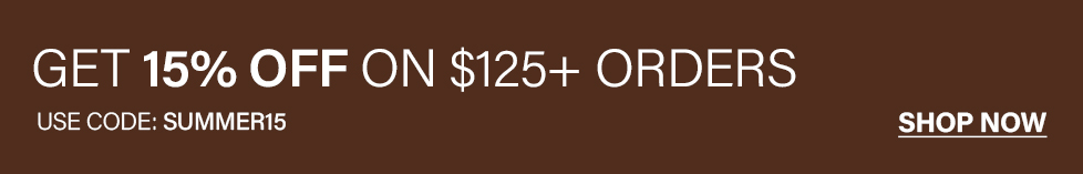 Chocolate brown banner with white text announcing 15% off $125+ orders. Use SUMMER15 code. Shop now for summer savings!