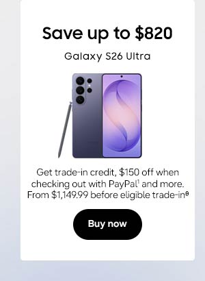 New
Save up to $820
Galaxy S26 Ultra
SM-S948UZVAXAA
Get trade-in credit, $100 credit and more.1
From $1,149.99 before eligible trade-inᶿ
Buy now