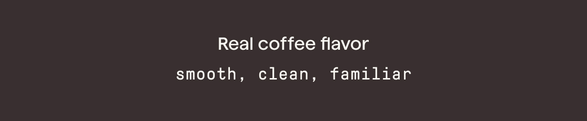 Real coffee flavor 