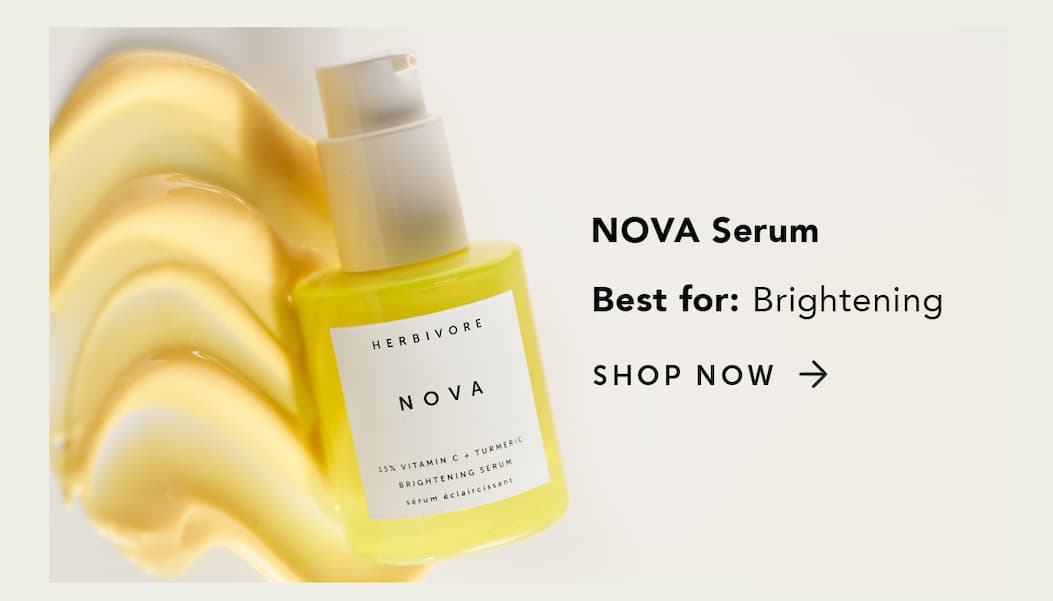 NOVA Serum - best for brightening.