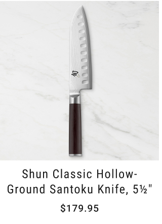 Shun Classic Hollow-Ground Santoku Knife, 5½” $179.95