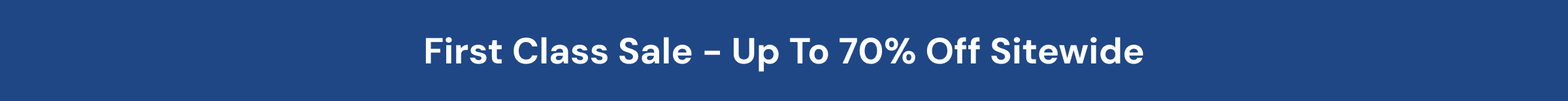 FIRST CLASS MEMBERS SAVE 50% OFF TODAY & ALWAYS