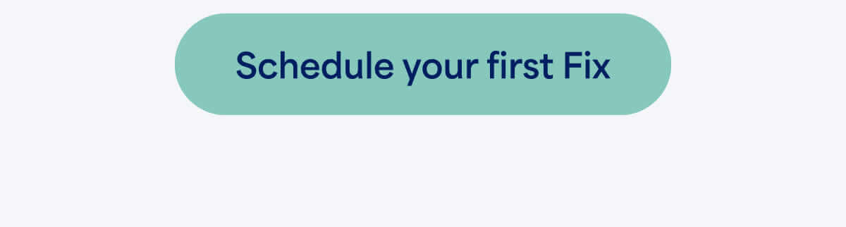 Schedule your first Fix