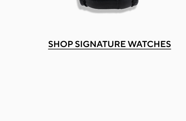 SHOP SIGNATURE WATCHES