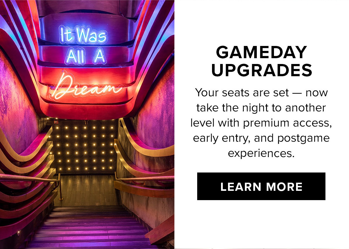 Gameday Upgrades | Learn More