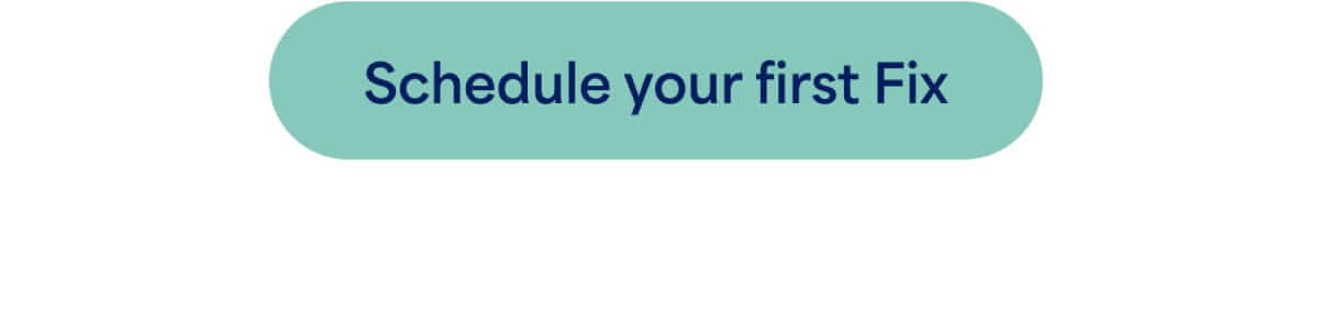 Schedule your first Fix