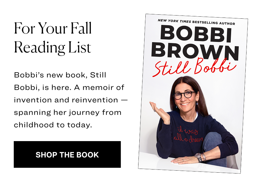 For your fall reading list. Bobbi’s new book,&nbsp;Still Bobbi, is here. A memoir of invention and reinvention — spanning her journey from childhood to today.