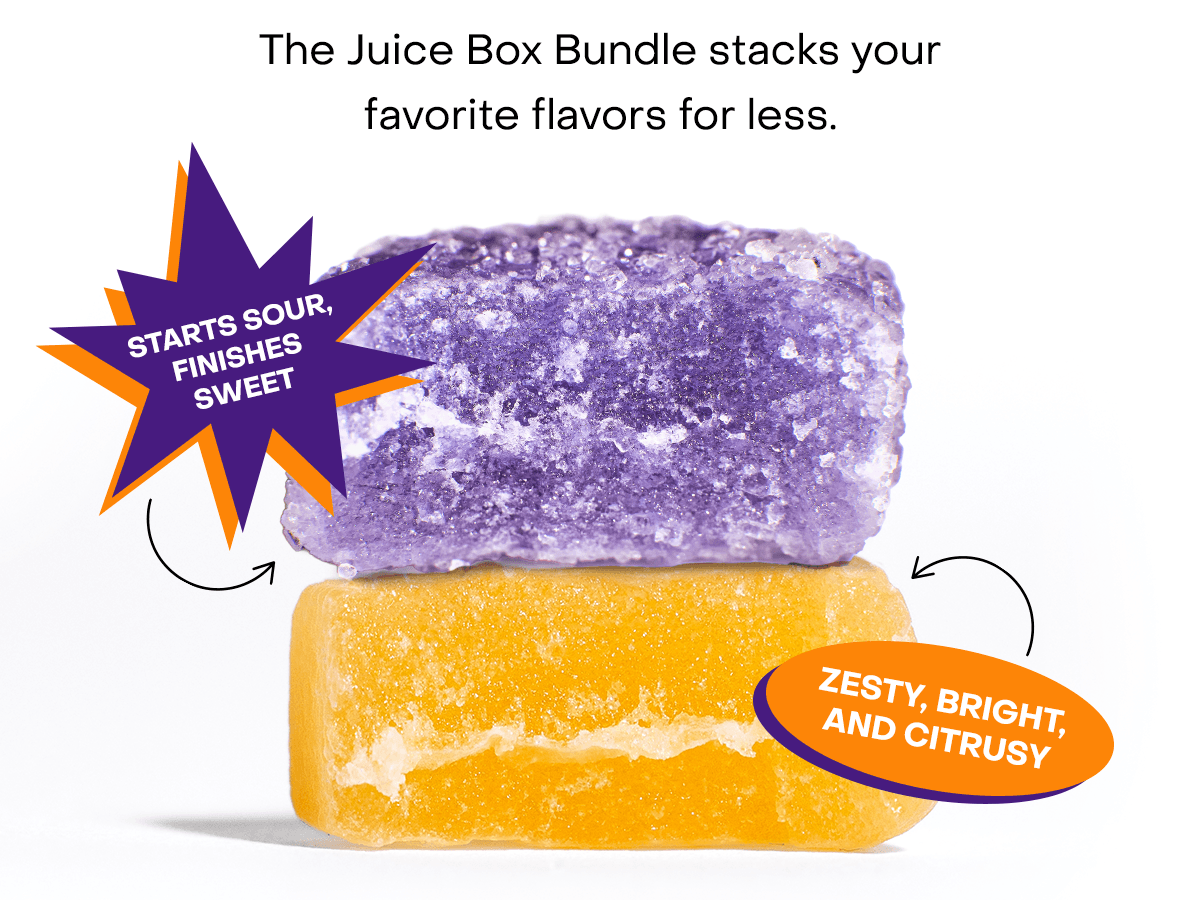 The Juice Box Bundle stacks your favorite flavors for less. 