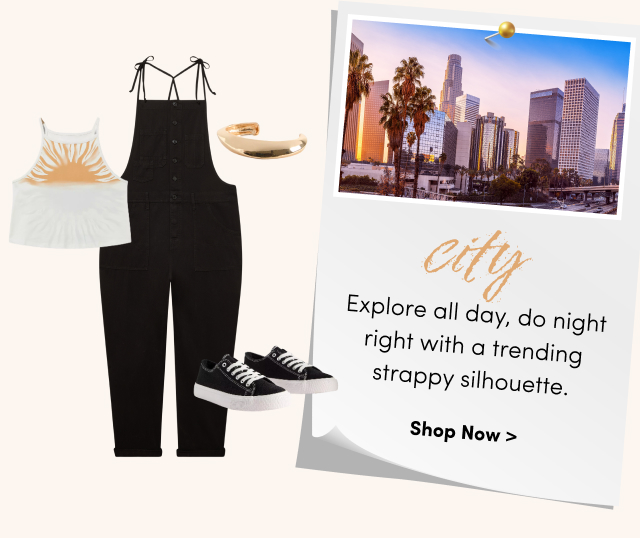 City | Explore all day, do night right with a trending strappy silhouette. | Shop Now >