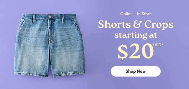 Online + In Store | Shorts & Crops Starting at $20USD* | Shop Now >
