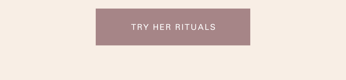 Try her rituals