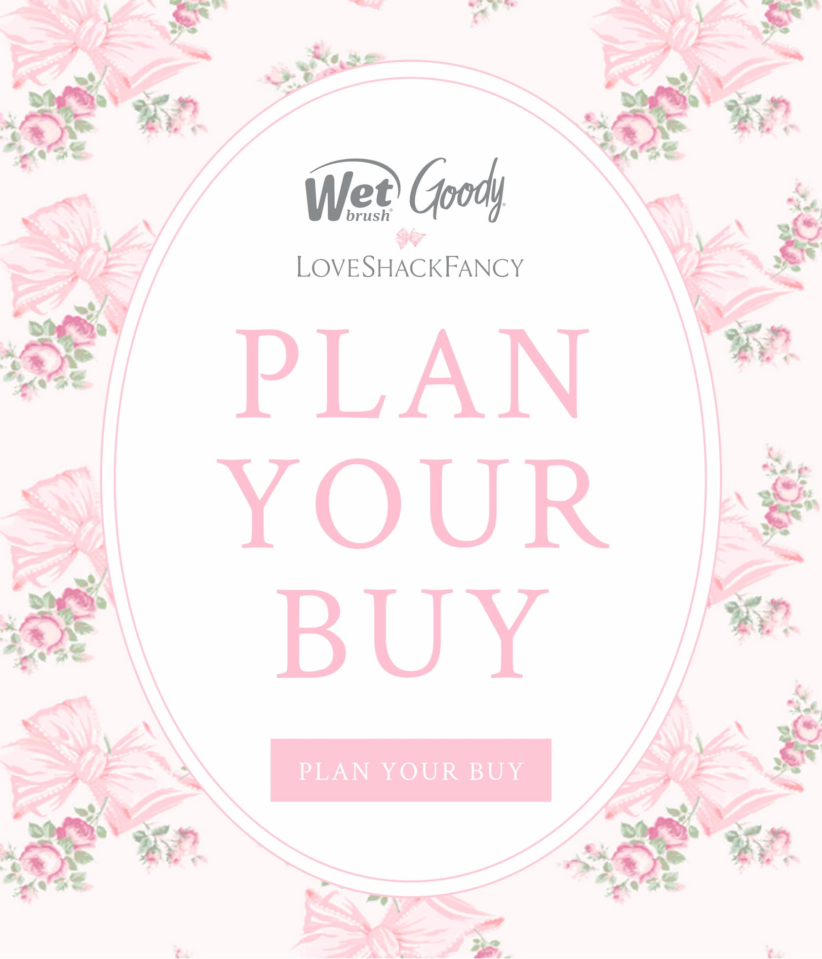 Wet Brush x Goody x LoveShackFancy PLAN YOUR BUY <PLAN YOUR BUY>
