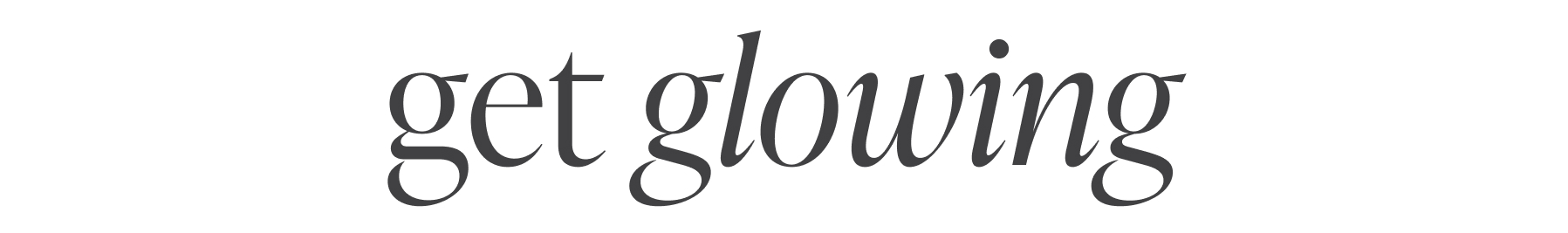 Get glowing 