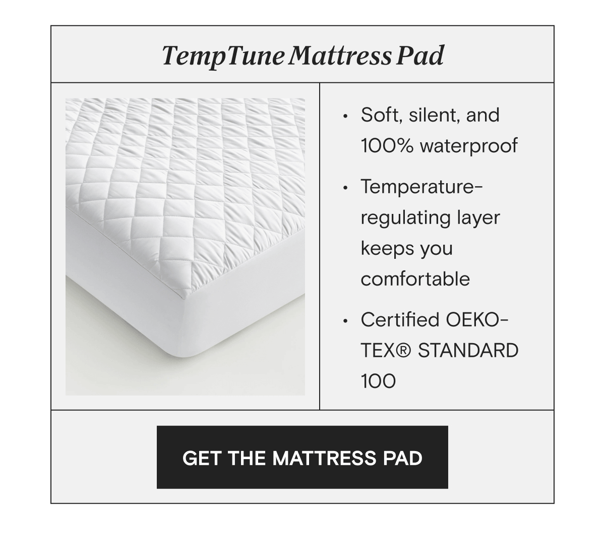 TempTune Mattress Pad - Soft, silent, and 100% waterproof - Temperature-regulating layer keeps you comfortable - Certified OEKO-TEX® STANDARD 100 | GET THE MATTRESS PAD
