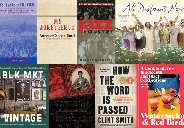 Collage of eight book covers about Juneteenth, African American emancipation, Black history, culture, memory, and celebration, including history books, a children’s book, a cookbook, and works on jazz and photography.
