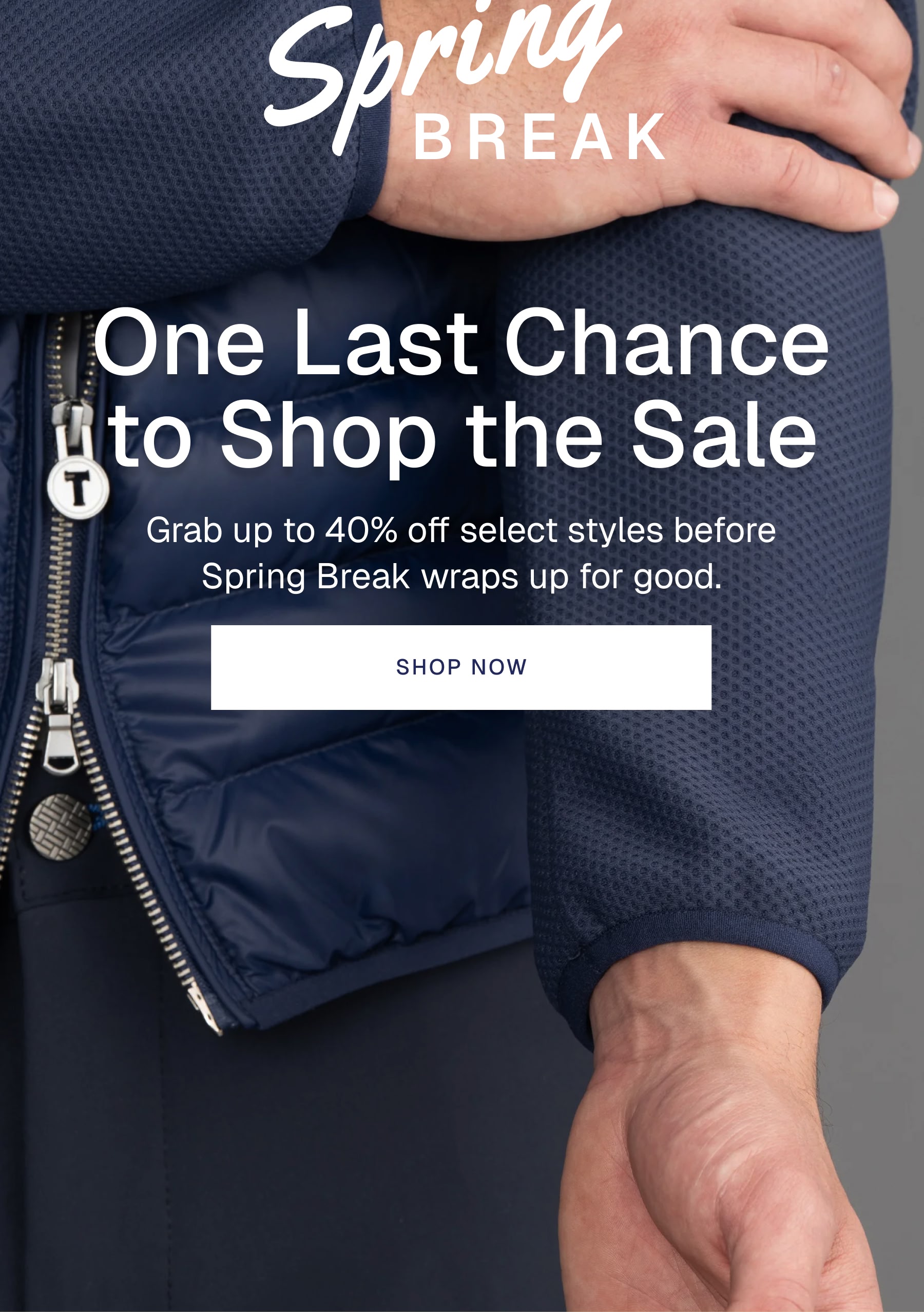 SPRING BREAK | One Last Chance to Shop the Sale Grab up to 40% off select styles before Spring Break wraps up for good. Shop NOW