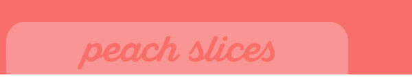 Peach Slices