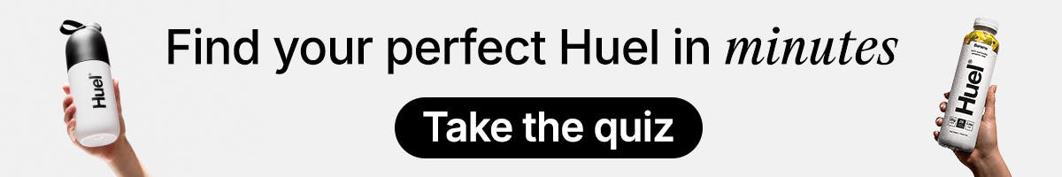 Find your perfect Huel in minutes. Take the quiz.