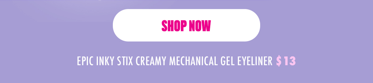 EPIC INKY STIX CREAMY MECHANICAL GEL EYELINER $13