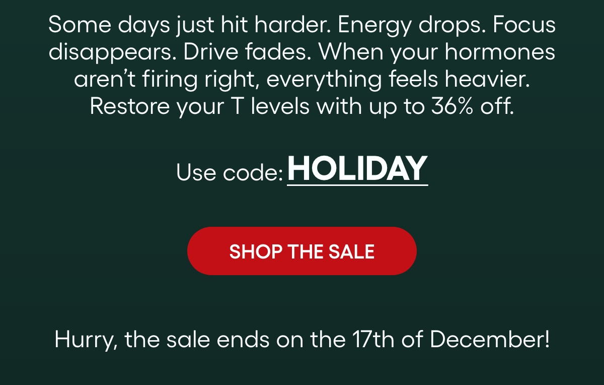 Some days just hit harder. Energy drops. Focus disappears. Drive fades. When your hormones aren’t firing right,&nbsp;everything&nbsp;feels heavier. Restore your T levels with up to 36% off.