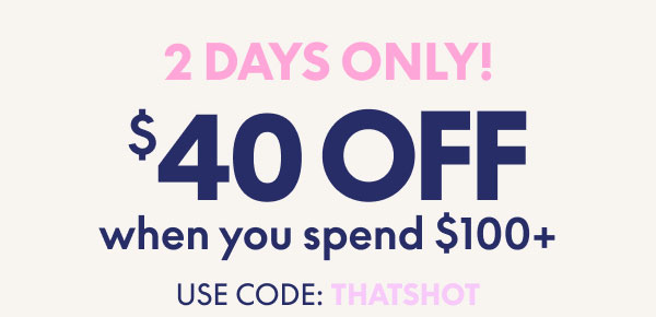 $40 Off $100+