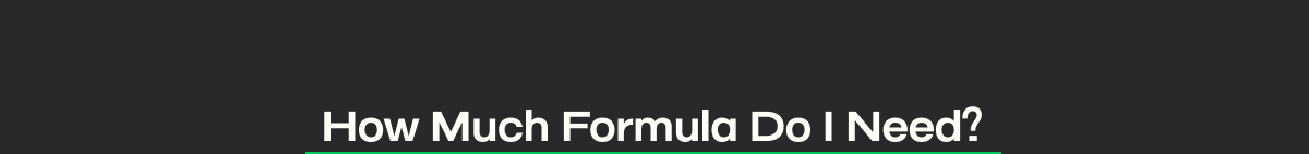 How Much Formula Do I Need?