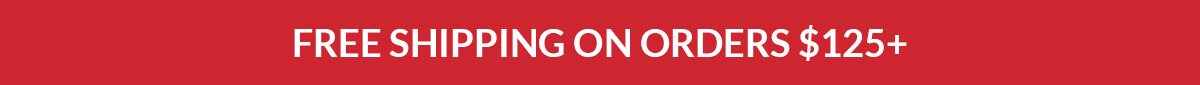 FREE SHIPPING ON ORDERS $125+