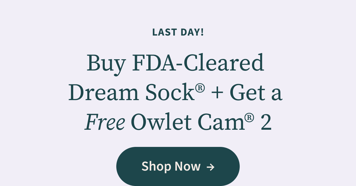Last Day! Buy FDA-Cleared Dream Sock® + Get a Free Owlet Cam® 2