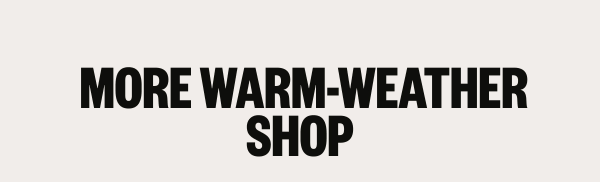 More Warm Weather Shop