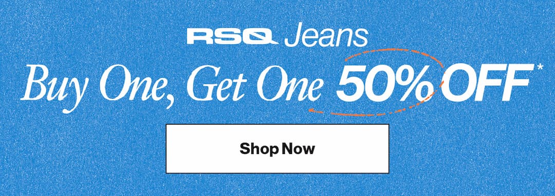 RSQ Jeans BOGO 50% Off