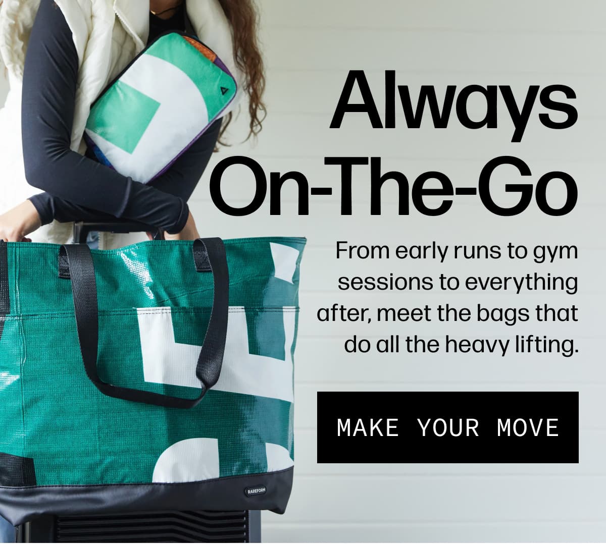 Always On-The-Go - From early runs to gym sessions to everything after, meet the bags that do all the heavy lifting. | [MAKE YOUR MOVE]